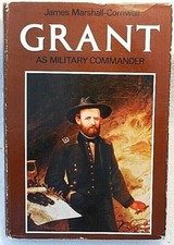 GRANT AS MILITARY COMMANDER Marshall Cornwall Civil War History Army Battles