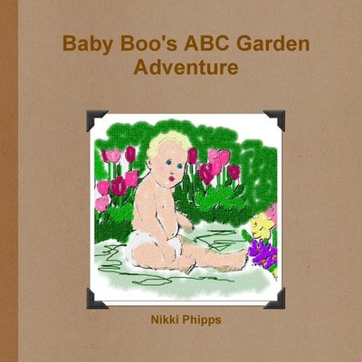 Baby Boo's ABC Garden Adventure Nikki Phipps Paperback Lulu Press