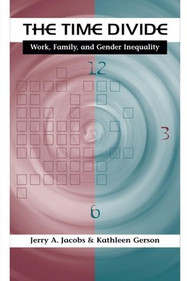 The Time Divide: Work, Family, and Gender Inequality (The Family and Public ...
