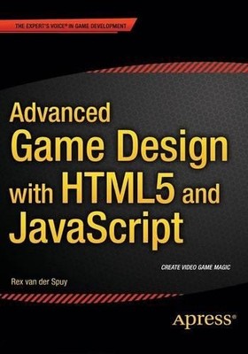 Advanced Game Design with HTML5 and JavaScript - 9781430258001