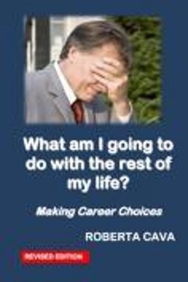 What am I going to do with the rest of my life?: Making career choices by Robert