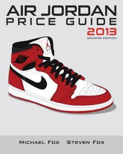 Air Jordan Price Guide 2013 / エア・ジョーダン Air Jordan Price Guide 2013 by Michael Fox (2013, Trade Paperback