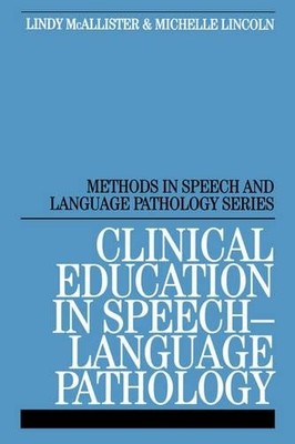Clinical Education in Speech-Language Pathology by Lindy McAl... - 9781861563101