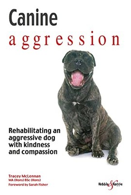 Canine aggression: Rehabilitating an aggressive dog with... - McLennan, Tracey