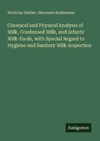 Chemical And Physical Analysis Of Milk, Condensed Milk, And Infants' Milk-Foods,