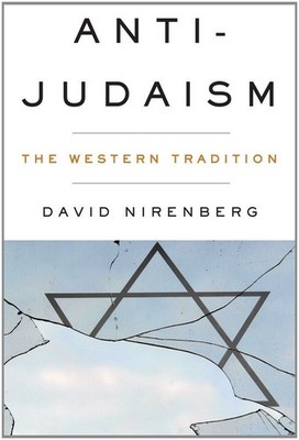 Anti-Judaism: The Western Tradition by Nirenberg