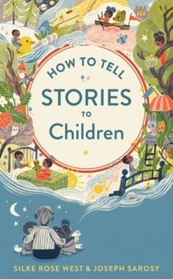 How to Tell Stories to Children Hardcover Joseph, West, Silke Ros