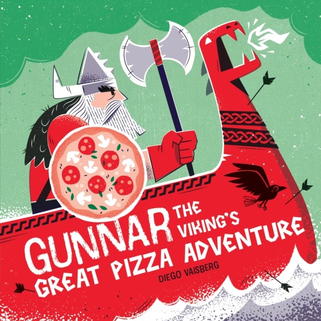 Gunnar the Viking's Great Pizza Adventure by Diego Vaisberg (Paperback Book)