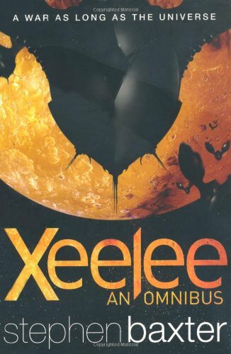 Xeelee: An Omnibus: Raft, Timelike Infinity, Flux, Ring By Stephen Baxter