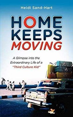 Home Keeps Moving: A Glimpse Into - Paperback, by Sand-Hart Heidi - Very Good