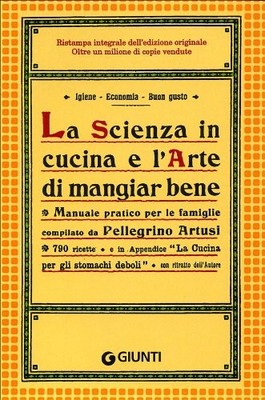 LA SCIENZA IN CUCINA E L'ARTE DI MANGIAR BENE By Pellegrino Artusi **Excellent**