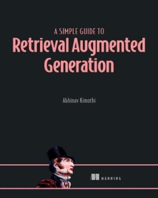Abhinav Kimoth A Simple Guide to Retrieval Augmented Gen (Paperback) (UK IMPORT)