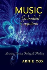 Music and Embodied Cognition: Listening, Moving, Feeling, and Thinking (Musical