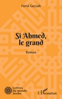 Si Ahmed, Le Grand Roman Farid Gazzah Taschenbuch Lettres du monde arabe 2025