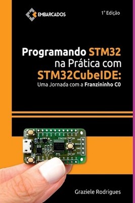 Programando Stm32 Na Prtica Com Stm32cubeide by Graziele Rodrigues Paperback Boo
