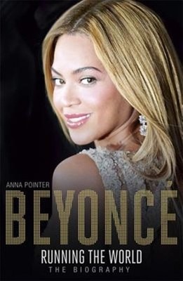 Beyoncé : Running the World: the Biography, Paperback by Pointer, Anna, Brand...