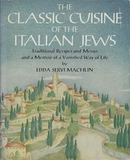 The Classic Cuisine of the Italian Jews: Traditional Recipes and Menus and a Mem