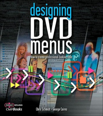 Designing DVD Menus: How to Create Professional-Looking DVDs (DV Expert Series)