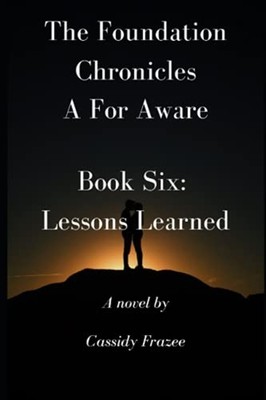 The Foundation Chronicles: a for Aware: Book Six: Lesso -  NEW Cassidy Frazee 20