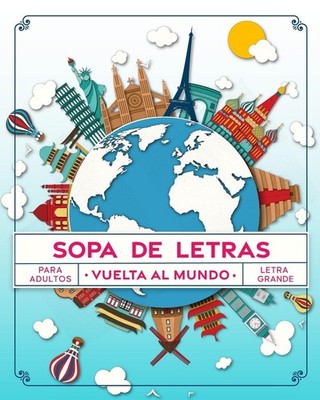 Sopa de Letras Vuelta al Mundo Pasatiempos para Adultos en Español Letra Gran...