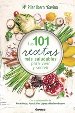 LAS 101 RECETAS MAS SALUDABLES PARA VIVIR Y SONREIR By Ibern M Pilar Gavina NEW