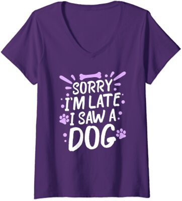 #ad Sorry I#x27;m Late I Saw A Dog Funny For Dog Person Ladies#x27; V Neck Tshirt $18.49