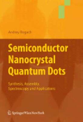 Semiconductor Nanocrystal Quantum Dots: Synthesis, Assembly, Spectroscopy and