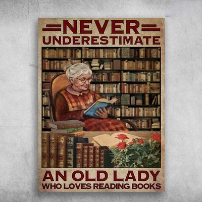 Book Lover, Old Lady Reading, Never Underestimate Old Lady, Who Loves Reading...