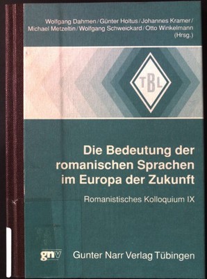 Die Bedeutung der romanischen Sprachen im Europa der Zukunft. Romanistisches Kol
