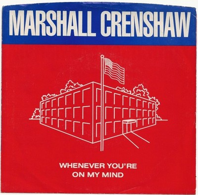 MARSHALL CRENSHAW ~ WHENEVER YOU'RE ON MY MIND 1983 WARNER BROS 7-293630 7'' w/PS