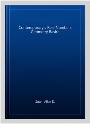 Contemporary's Real Numbers Geometry Basics, Paperback by Suter, Allan D., Br...