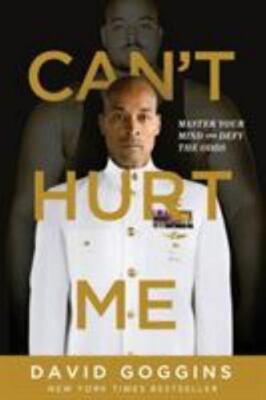 Can't Hurt Me : Master Your Mind and Defy the Odds by David Goggins ,Paper- NEW