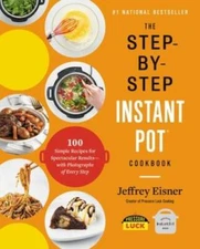 The Step-by-Step Instant Pot Cookbook: 100 Simple Recipes for Specta - VERY GOOD