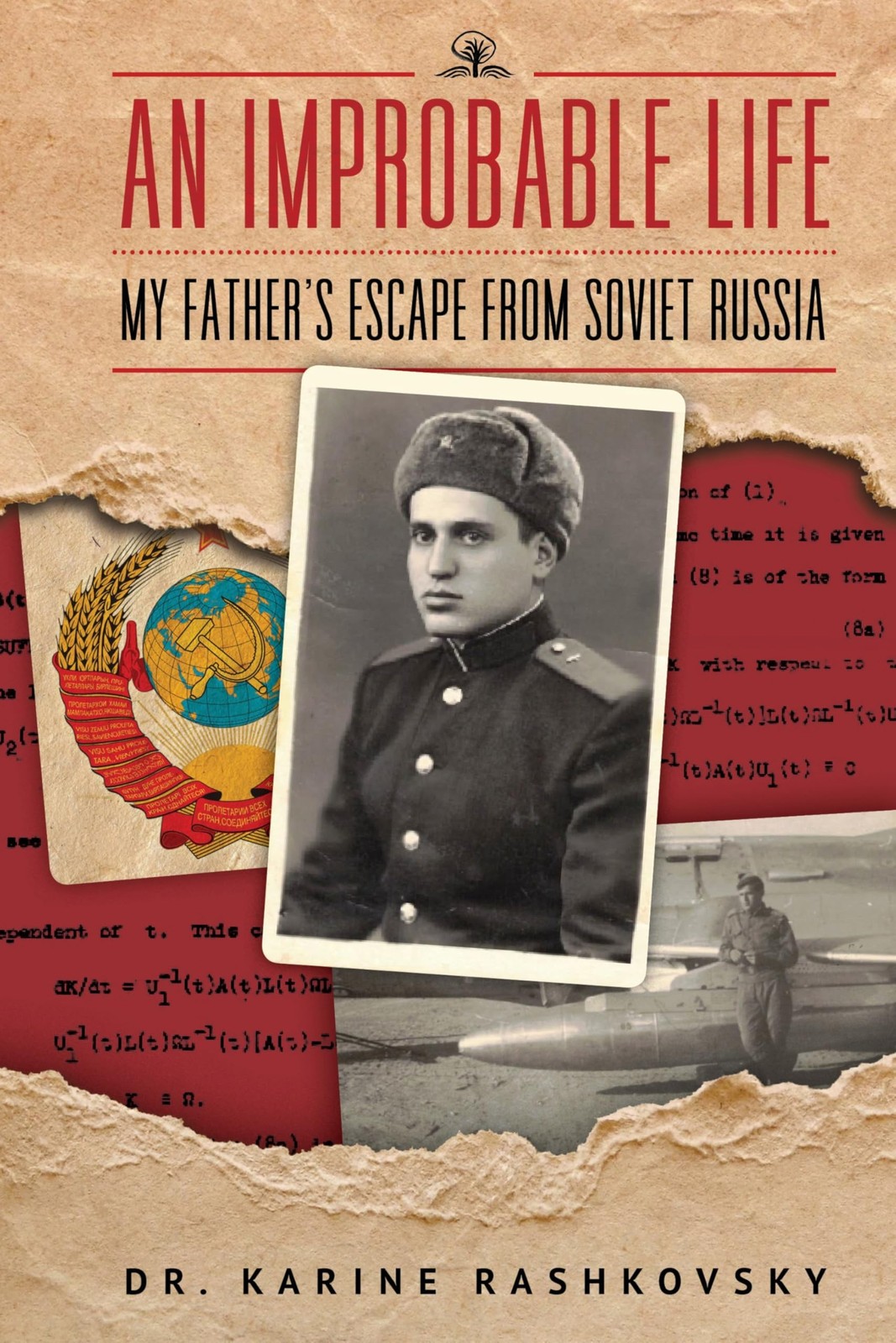 An Improbable Life My Father's Escape from Soviet Russia