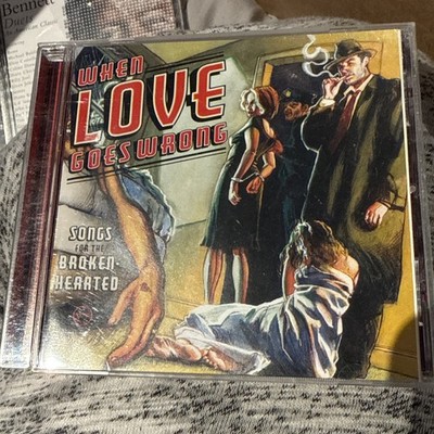 When Love Goes Wrong: Songs for the Broken-Hearted by Various Artists (CD,...