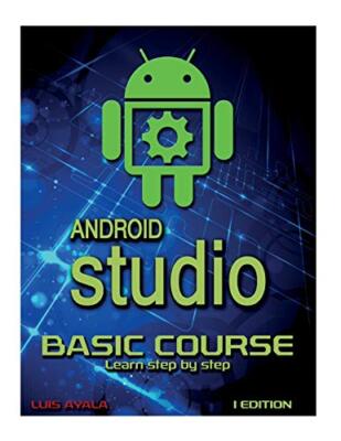 Android Studio Basic Course: Learn Step by Step, Ayala, Arriaga, LaAnez, Va-,