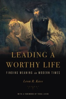 Leading a Worthy Life: Finding Meaning in Modern Times - Paperback - GOOD