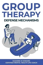 Group Therapy Defense Mechanism by Suzanne M. Howard (English) Paperback Book