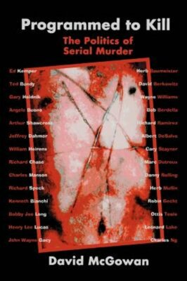 Programmed to Kill: The Politics of Serial Murder by David McGowan: New