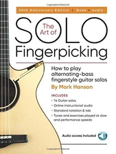 THE ART OF SOLO FINGERPICKING - 30TH ANNIVERSARY EDITION: By Mark Hanson **NEW**