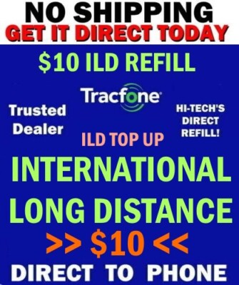 $10 TRACFONE   ILD - INTERNATIONAL LONG DISTANCE    FAST AND DIRECT   GET TODAY!