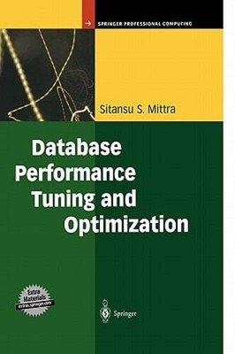 Database Performance Tuning and Optimization: Using Oracle by Sitansu S Mittra