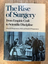 Rise of Surgery from Empiric Craft to Scientific Discipline by Wangensteens hc