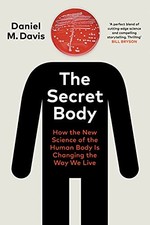 The Secret Body: The Life-changing New Science of Human Biology by Daniel M Dav