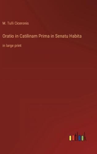 Oratio in Catilinam Prima in Senatu Habita: in large print by M. Tulli Ciceronis - Imagen 1 de 1