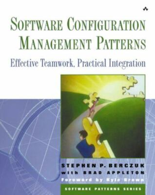 Software Configuration Management Patterns: Effective Teamwork, Practical Integ