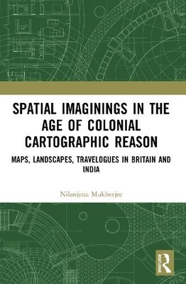 Spatial Imaginings in the Age of Colonial Cartographic Reason - 9780367505745
