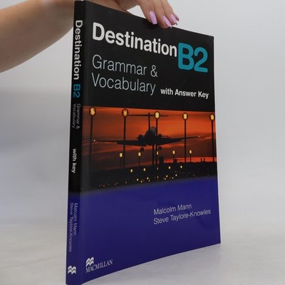 Destination B2 : grammar & vocabulary with answer key  |  Malcolm Mann