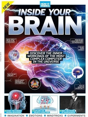 Inside Your Brain Magazine Issue 06 / DISCONER THE INNERWORKING OF THE MOST COMP