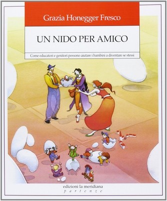 Grazia Honegger Un nido per amico. Come educatori e genitori possono  (Hardback)